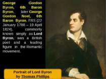 George Gordon Byron, 6th Baron Byron, later George Gordon Noel, 6th Baron Byr...