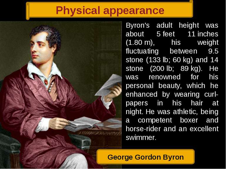 Physical appearance Byron's adult height was about 5 feet 11 inches (1.80 m),...