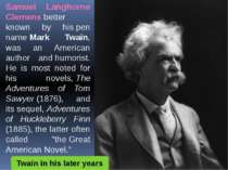 Samuel Langhorne Clemens better known by his pen name Mark Twain, was an Amer...