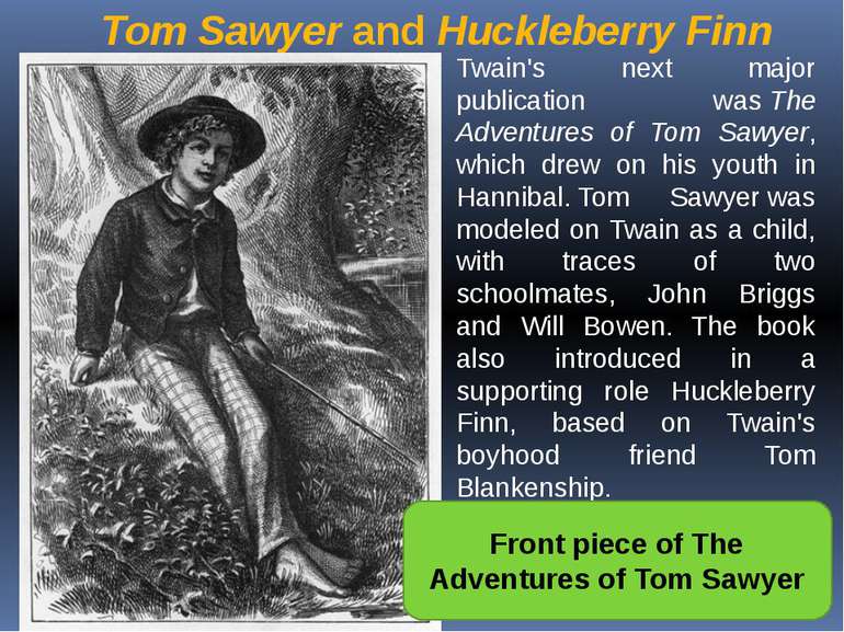 Tom Sawyer and Huckleberry Finn Twain's next major publication was The Advent...