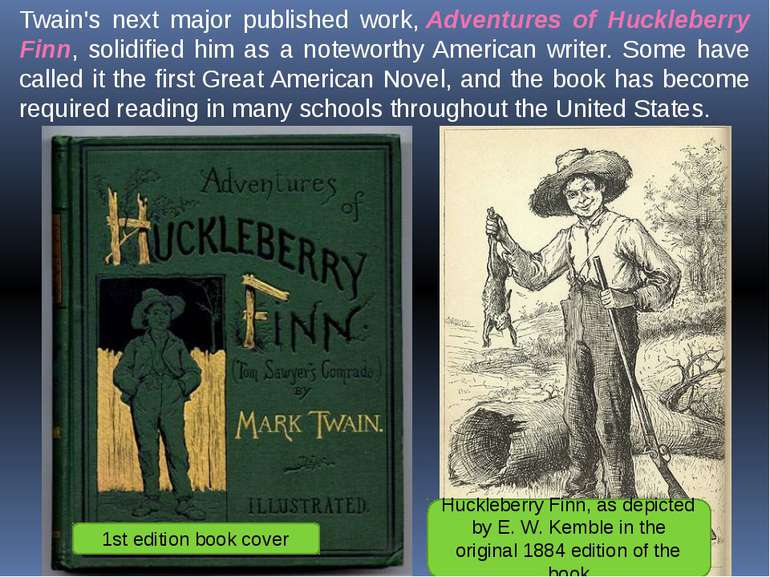 Twain's next major published work, Adventures of Huckleberry Finn, solidified...