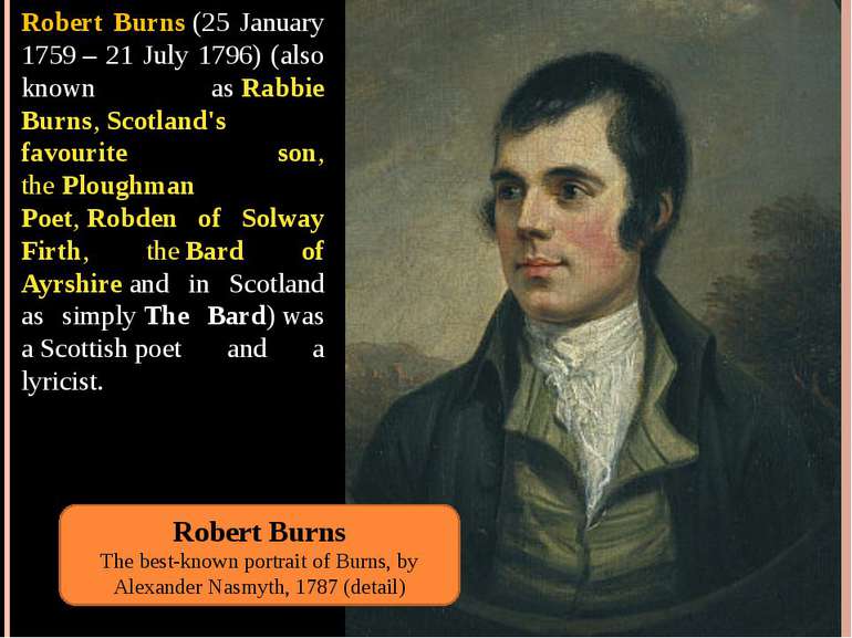 Robert Burns (25 January 1759 – 21 July 1796) (also known as Rabbie Burns, Sc...