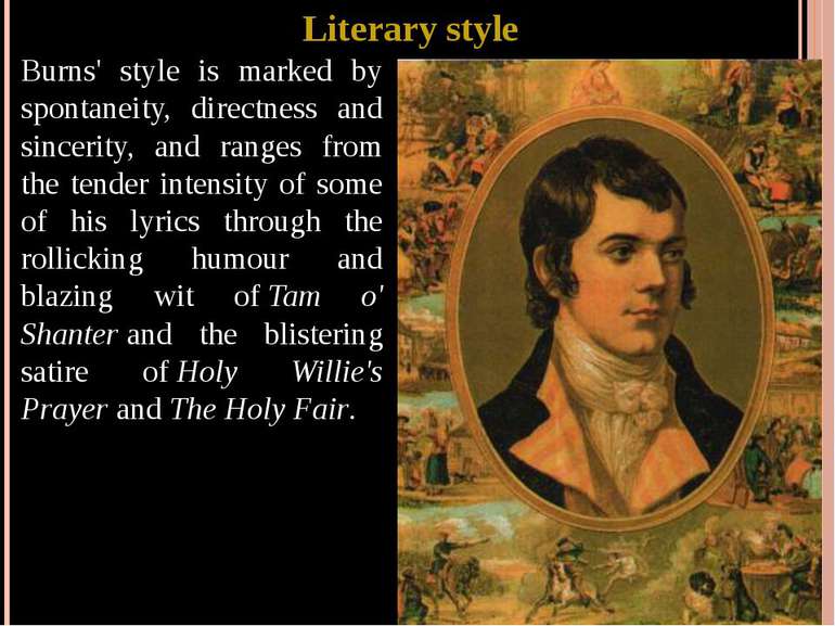 Literary style Burns' style is marked by spontaneity, directness and sincerit...