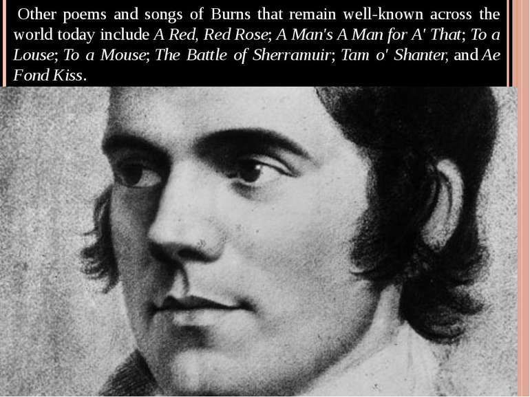  Other poems and songs of Burns that remain well-known across the world today...