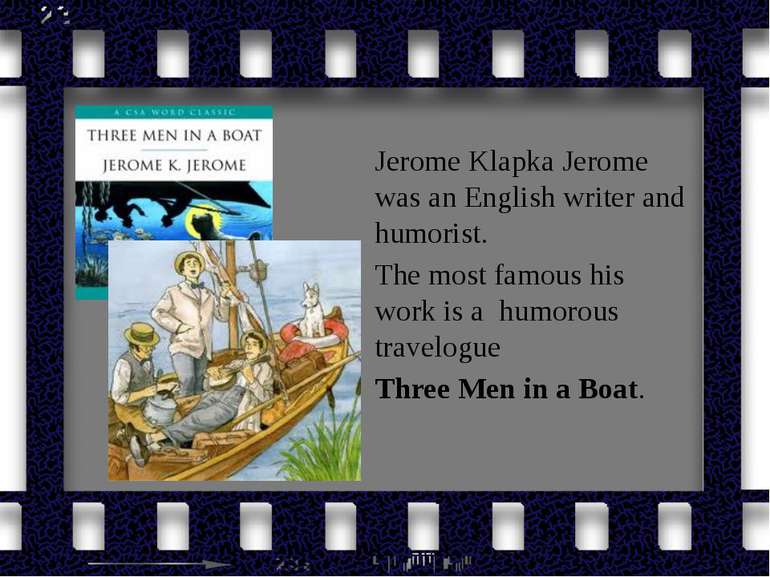 Jerome Klapka Jerome was an English writer and humorist. The most famous his ...