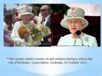The Queen meets crowds of well wishers during a visit to the city of Brisbane...