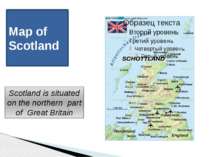 Map of Scotland Scotland is situated on the northern part of Great Britain