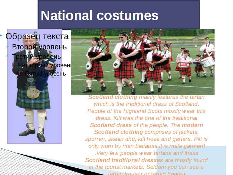 National costumes Scotland clothing mainly features the tartan which is the t...