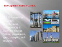 The Capital of Wales is Cardiff. 325,000 people live in Cardiff. It is the mo...