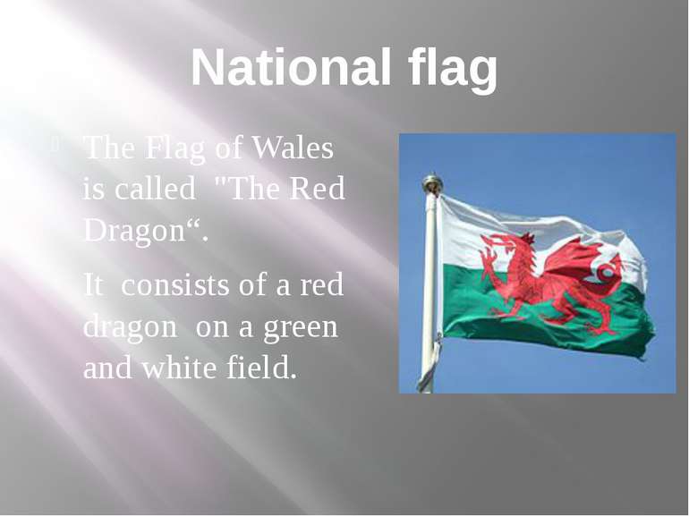 National flag The Flag of Wales is called "The Red Dragon“. It consists of a ...