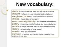 New vocabulary: slender - thin and delicate, often in a way that is attractiv...