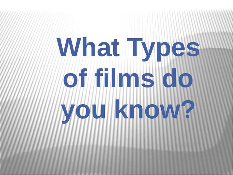 What Types of films do you know?