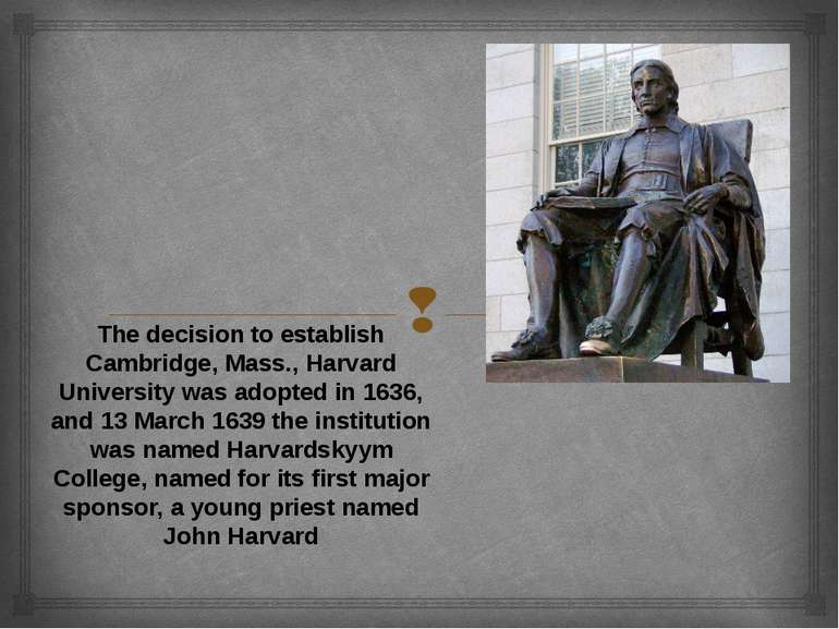 The decision to establish Cambridge, Mass., Harvard University was adopted in...