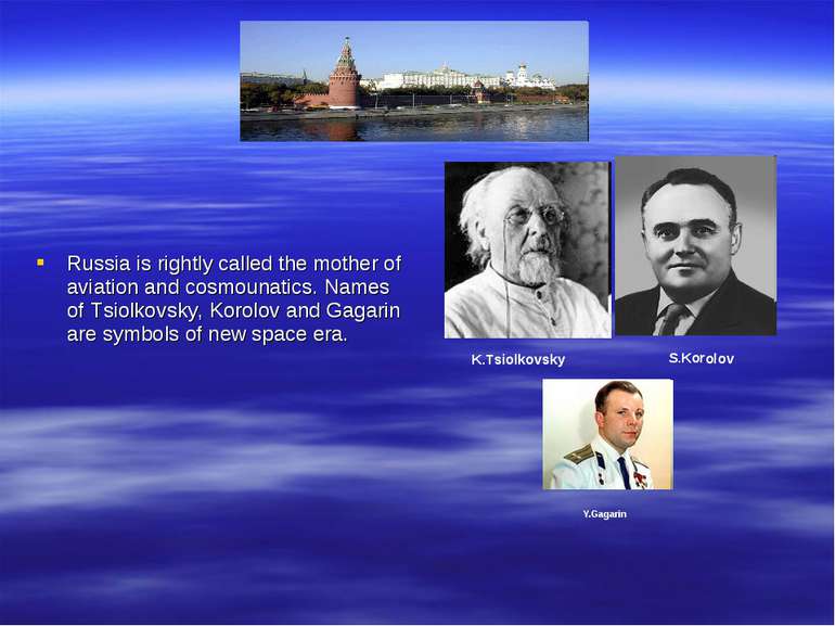 Russia is rightly called the mother of aviation and cosmounatics. Names of Ts...