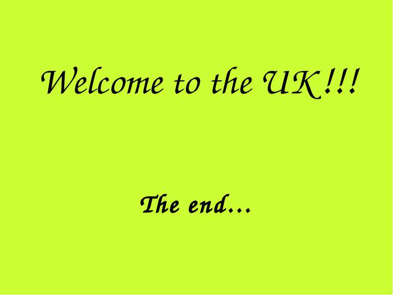 Welcome to the UK !!! The end…