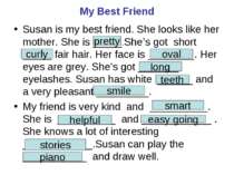 My Best Friend Susan is my best friend. She looks like her mother. She is ___...