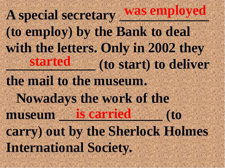 A special secretary _____________ (to employ) by the Bank to deal with the le...