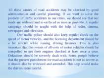 All these causes of road accidents may be checked by good administration and ...
