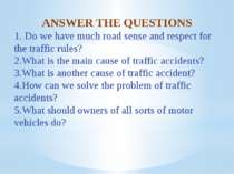 ANSWER THE QUESTIONS 1. Do we have much road sense and respect for the traffi...