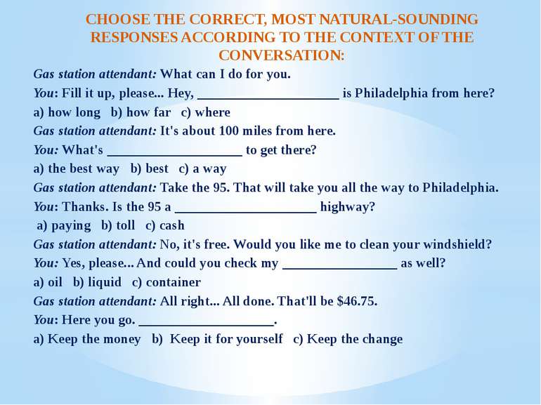 CHOOSE THE CORRECT, MOST NATURAL-SOUNDING RESPONSES ACCORDING TO THE CONTEXT ...