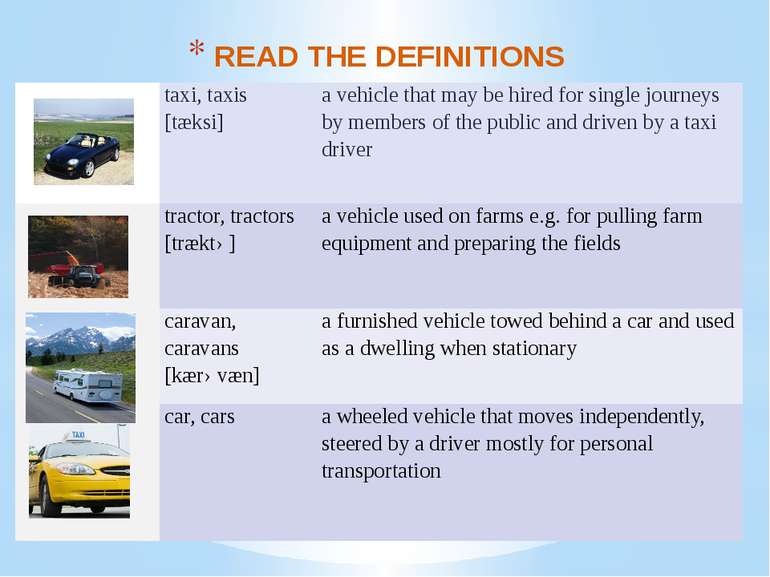 READ THE DEFINITIONS taxi,taxis[tæksi] a vehicle that may be hired for single...