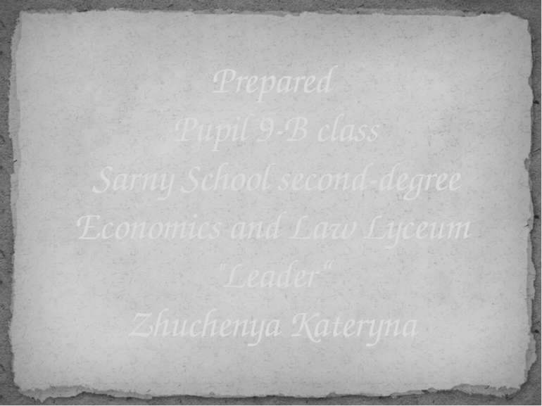 Prepared Pupil 9-B class Sarny School second-degree Economics and Law Lyceum ...