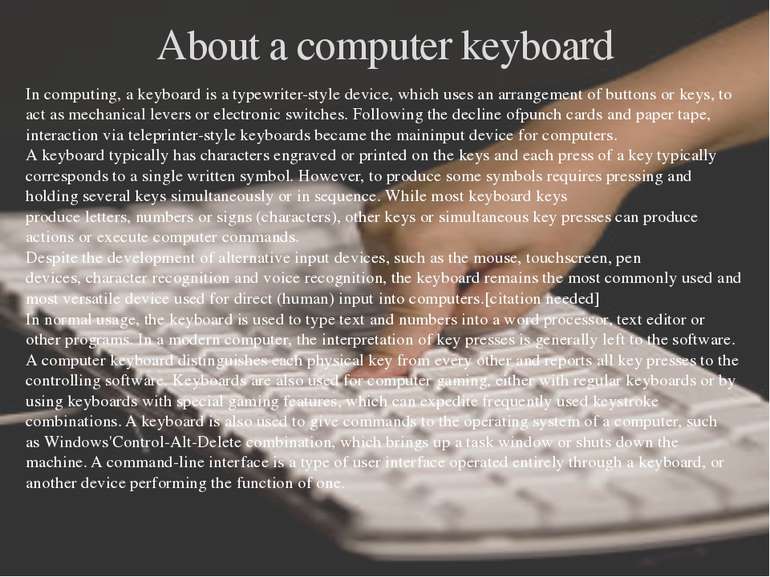 About a computer keyboard In computing, a keyboard is a typewriter-style devi...