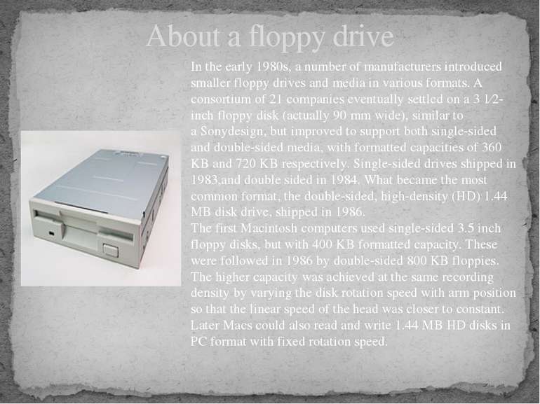 About a floppy drive In the early 1980s, a number of manufacturers introduced...