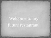 Welcome to my future restaurant