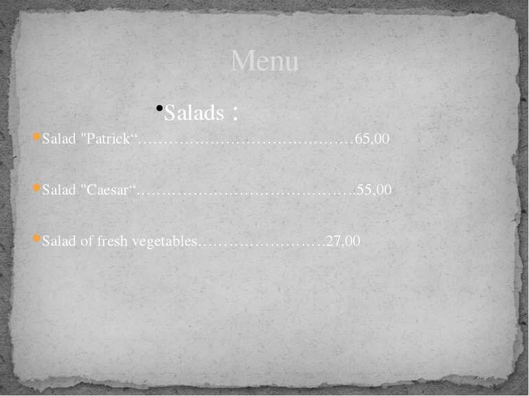 Salads : Salad "Patrick“……………………………………65,00 Salad "Caesar“…………………………………….55,0...
