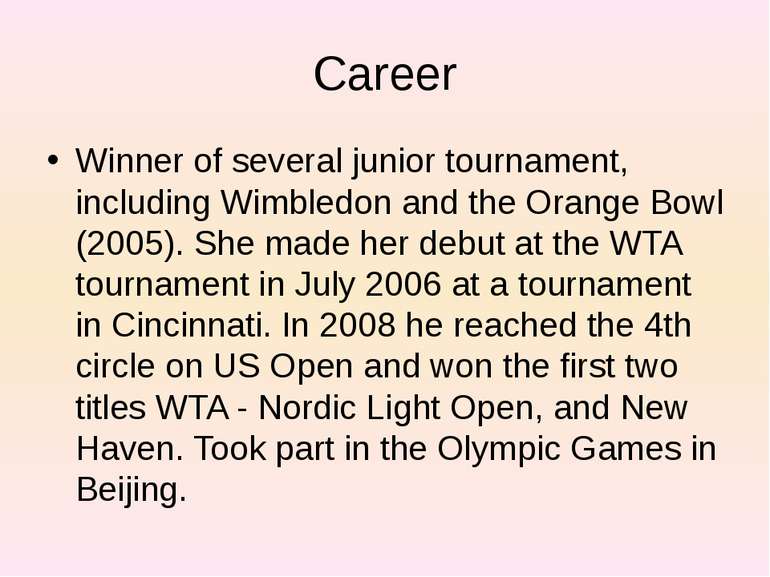 Сareer Winner of several junior tournament, including Wimbledon and the Orang...