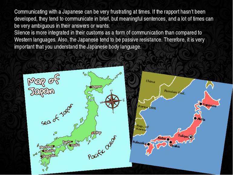 Communicating with a Japanese can be very frustrating at times. If the rappor...