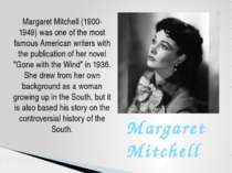 Margaret Mitchell (1900-1949) was one of the most famous American writers wit...