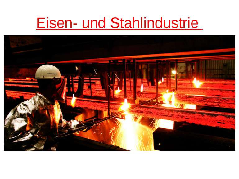 Eisen- und Stahlindustrie Eisen- und Stahlindustrie erarbeiten nur mehr 2,7 P...