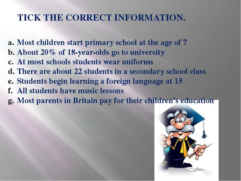 TICK THE CORRECT INFORMATION. Most children start primary school at the age o...
