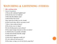 WATCHING & LISTENING (VIDEO) After-watching activity Answer the questions: 1....