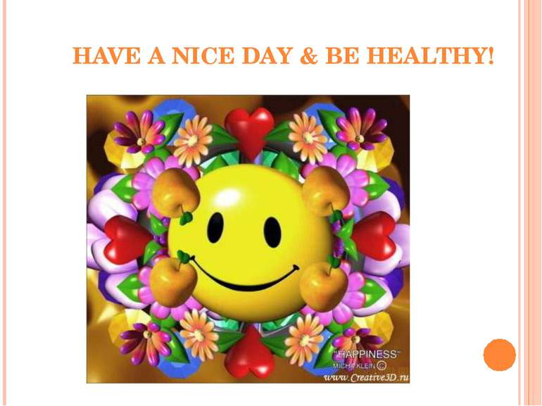 HAVE A NICE DAY & BE HEALTHY!
