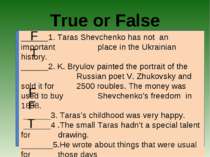 True or False ______1. Taras Shevchenko has not an important place in the Ukr...