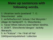 Make up sentences with following words. 1. Ukrainian /an/is /poet/and/ T. G. ...