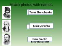 Match photos with names Lesia Ukrainka Ivan Franko Taras Shevchenko