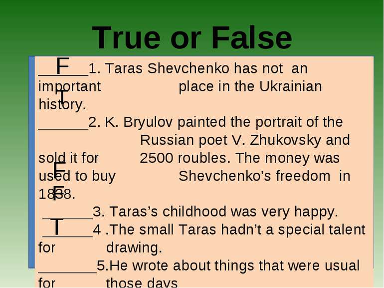 True or False ______1. Taras Shevchenko has not an important place in the Ukr...