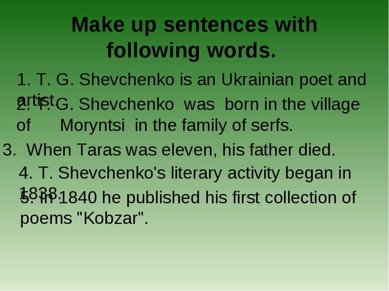 Make up sentences with following words. 1. T. G. Shevchenko is an Ukrainian p...