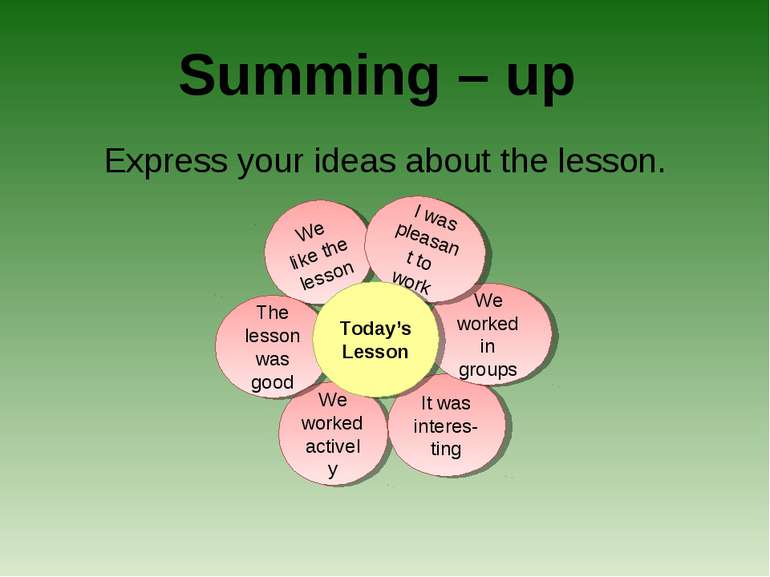 We like the lesson We worked actively It was interes- ting The lesson was goo...