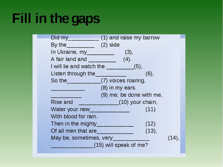 Fill in the gaps Did my__________ (1) and raise my barrow By the_________ (2)...