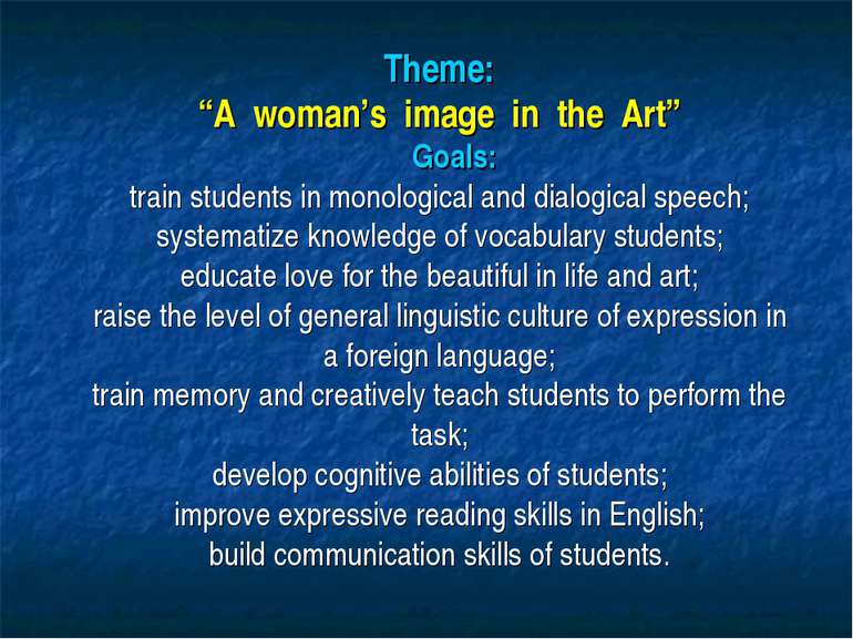 Theme: “A woman’s image in the Art” Goals: train students in monological and ...