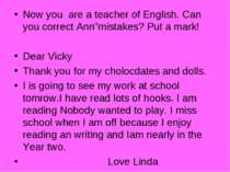 Now you are a teacher of English. Can you correct Ann”mistakes? Put a mark! D...