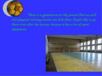 There is a gymnasium on the ground floor as well. Our physical training lesso...