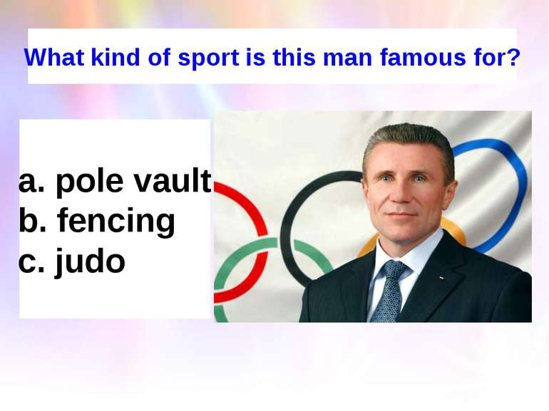 What kind of sport is this man famous for? pole vault fencing judo