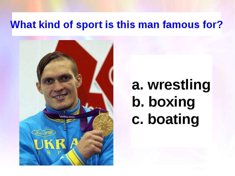 What kind of sport is this man famous for? wrestling boxing boating