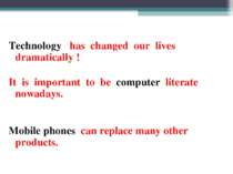 Technology has changed our lives dramatically ! It is important to be compute...
